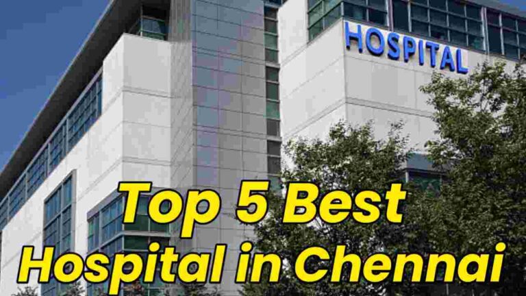 Top 5 Best Hospitals in Chennai